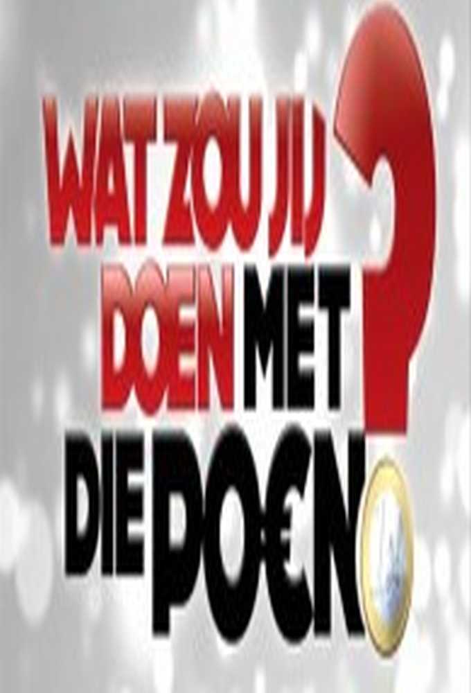 Wat zou je doen met die poen series poster