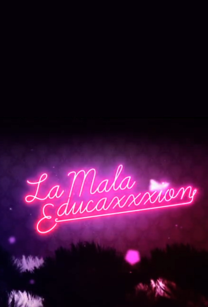 La Mala Educaxxxion series poster