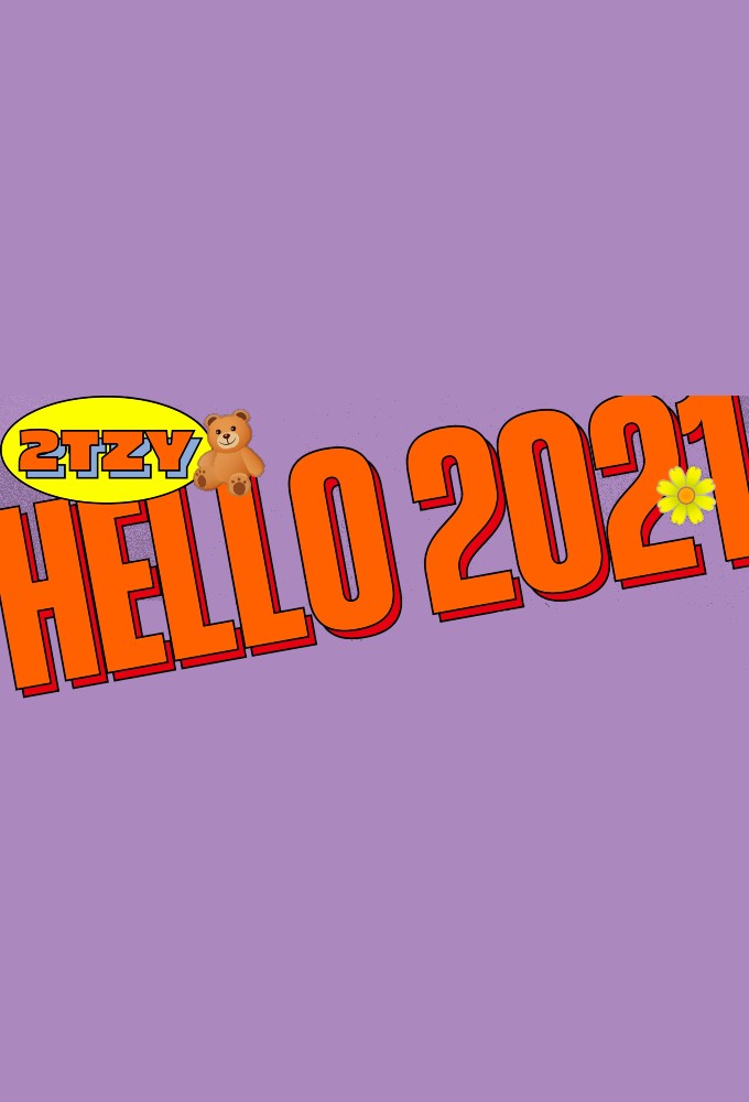 2TZY: Hello 2021 series poster