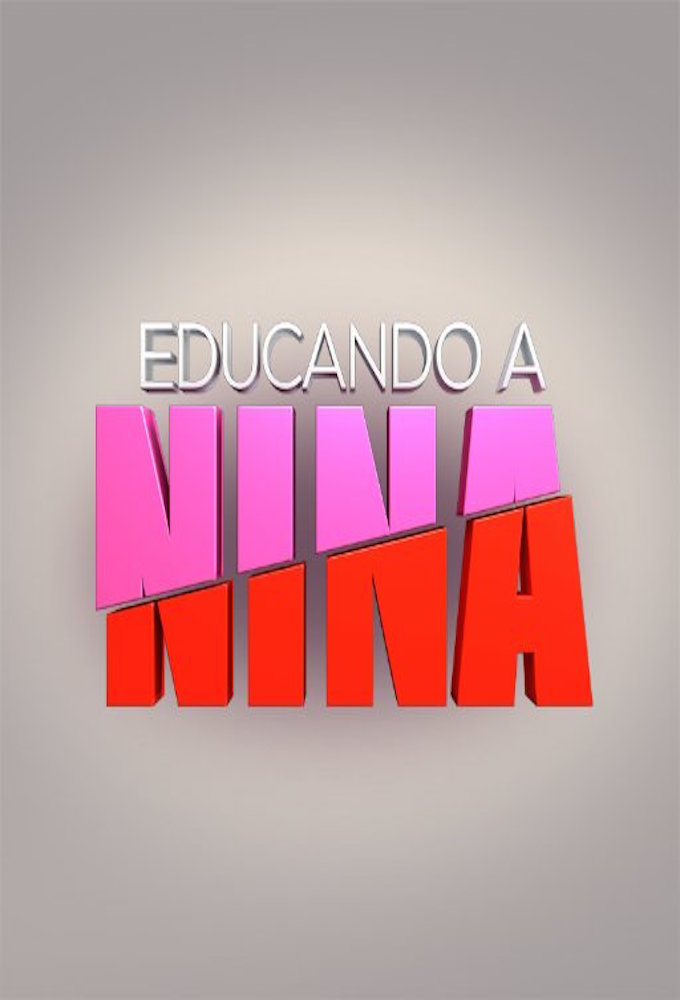 Educando a Nina series poster
