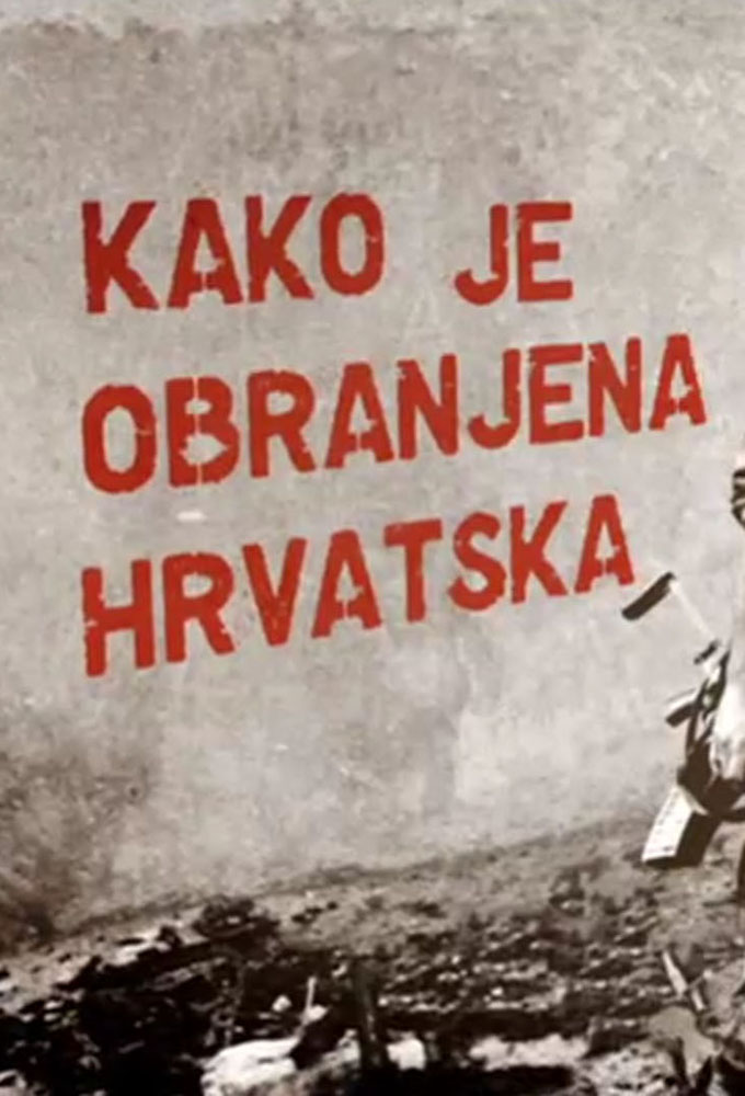 Kako je obranjena Hrvatska series poster