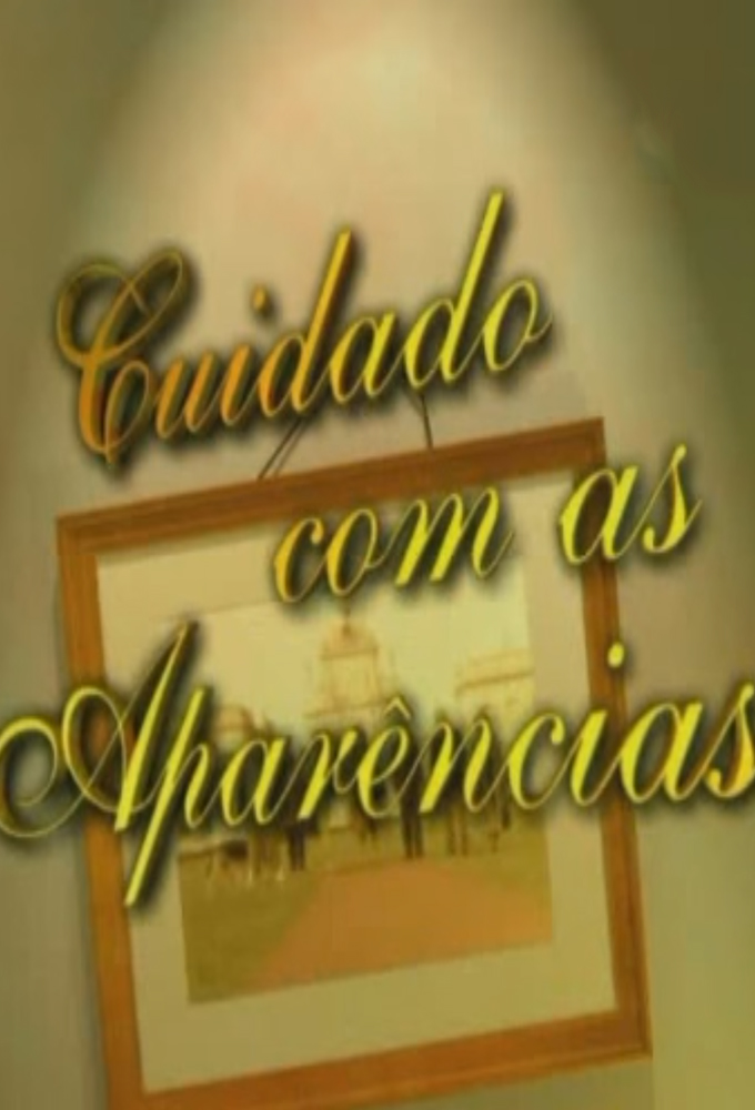 Cuidado Com As Aparências series poster