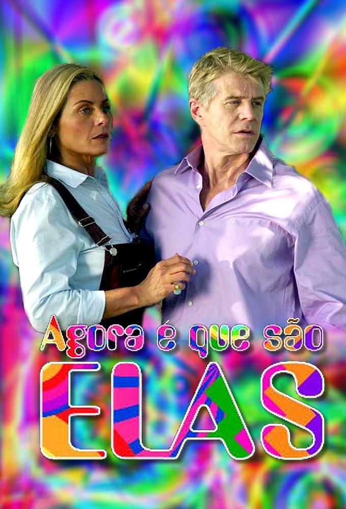 Agora É Que São Elas series poster