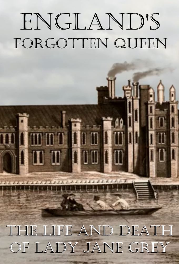 England's Forgotten Queen: The Life and Death of Lady Jane Grey series poster