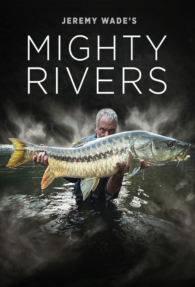 Jeremy Wade's Mighty Rivers series poster