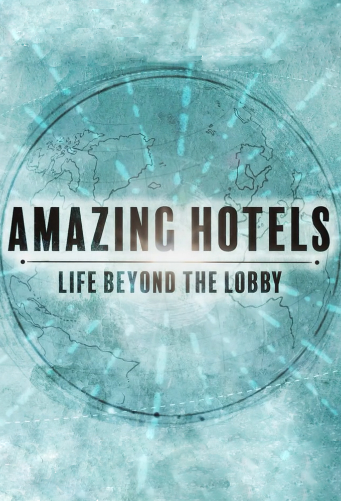 Amazing Hotels: Life Beyond the Lobby series poster