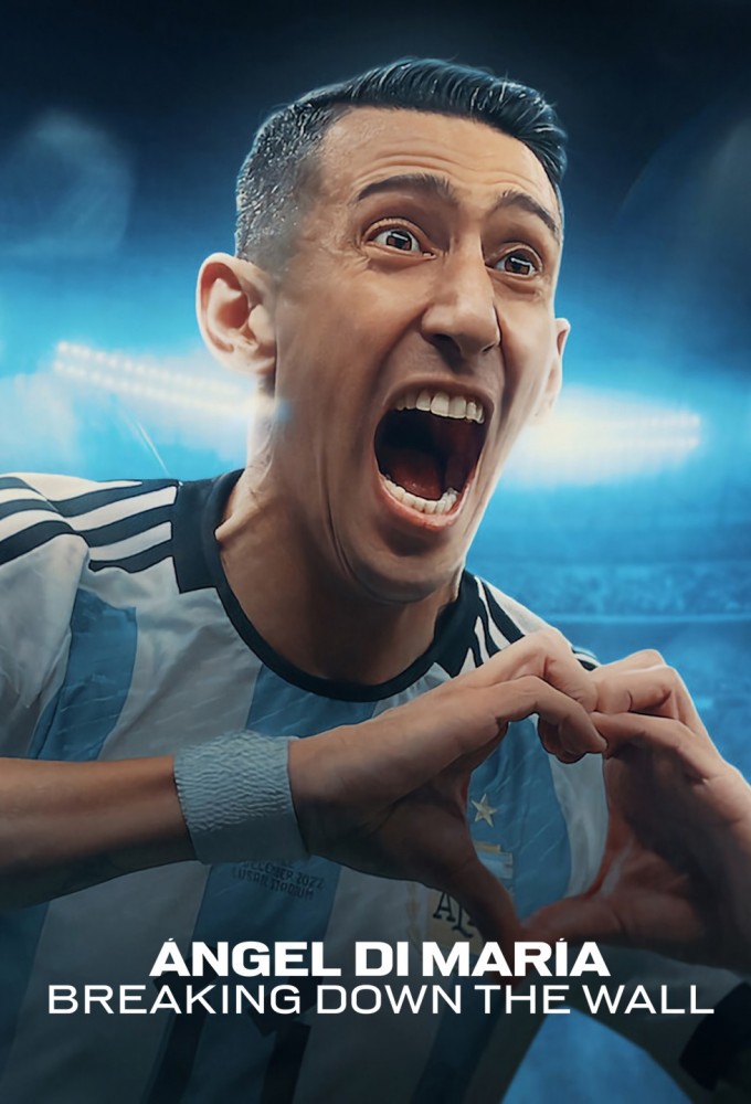 Ángel Di María: Breaking Down the Wall series poster