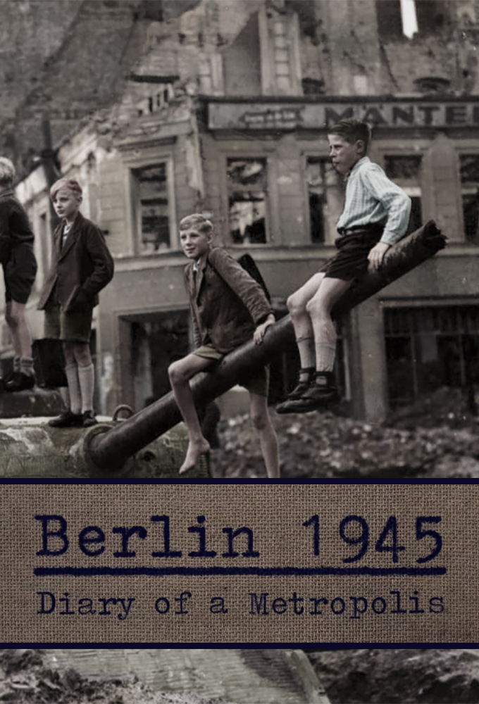 Berlin 1945: The Journal of a Capital series poster