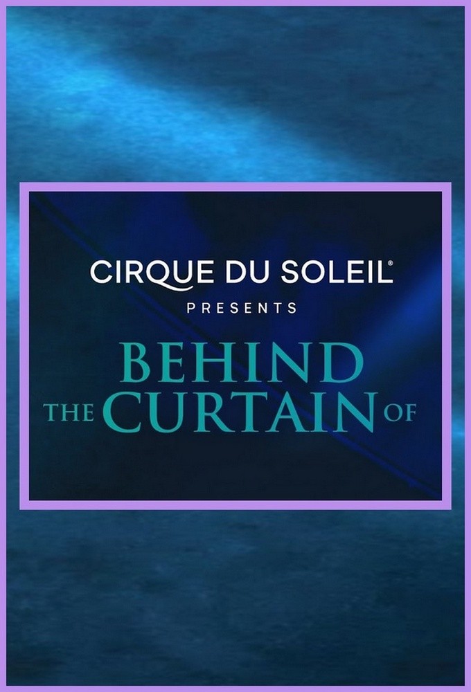 Cirque Du Soleil: Behind The Curtain Of series poster