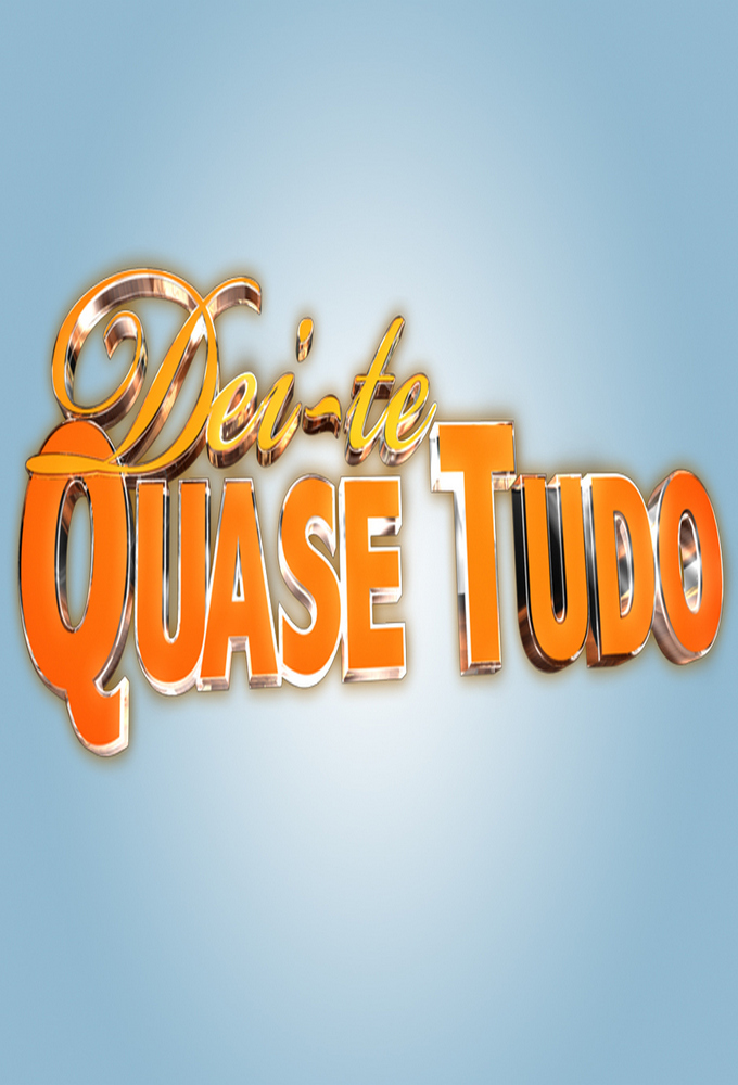 Dei-te quase tudo series poster