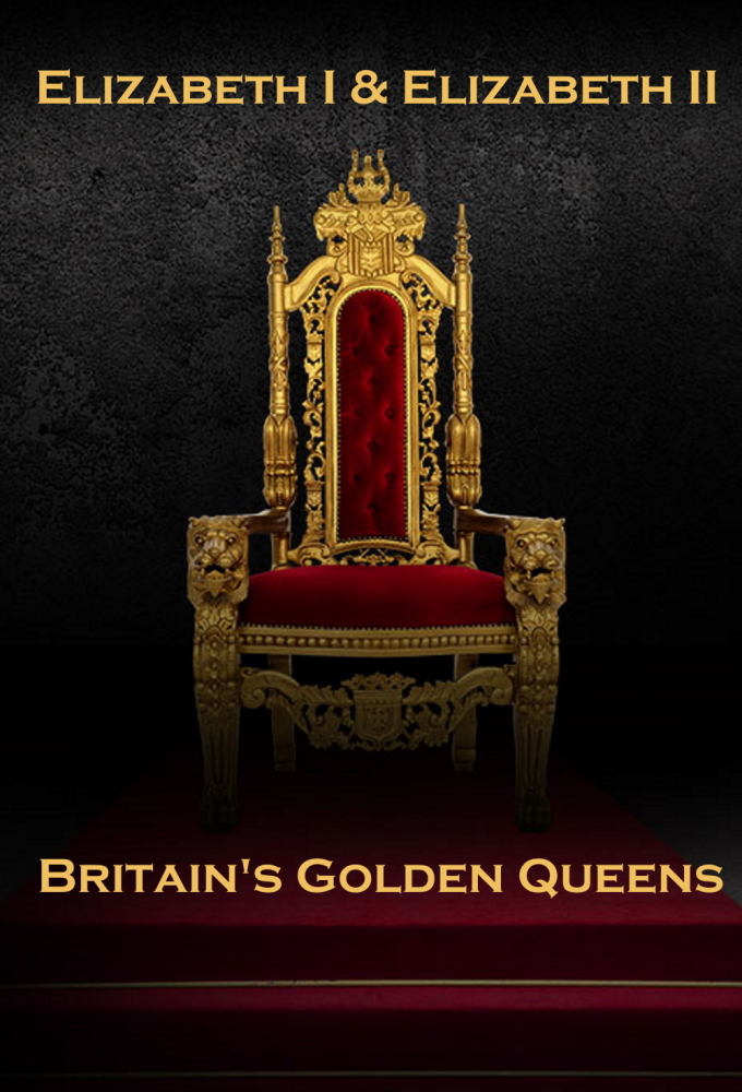 Elizabeth I & Elizabeth II: Britain's Golden Queens series poster