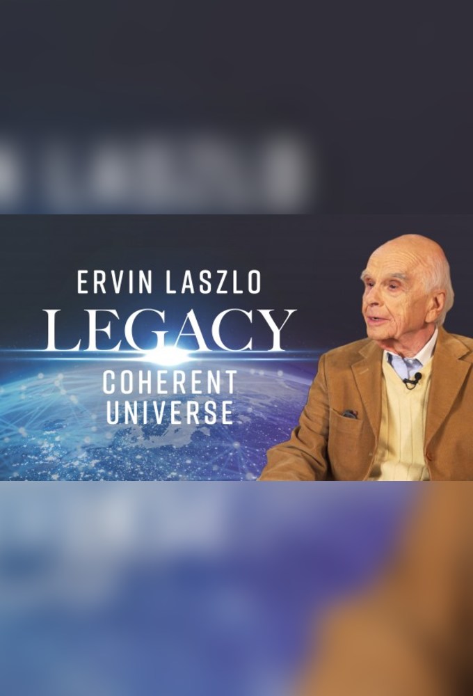 Ervin Laszlo’s Legacy of a Coherent Universe series poster