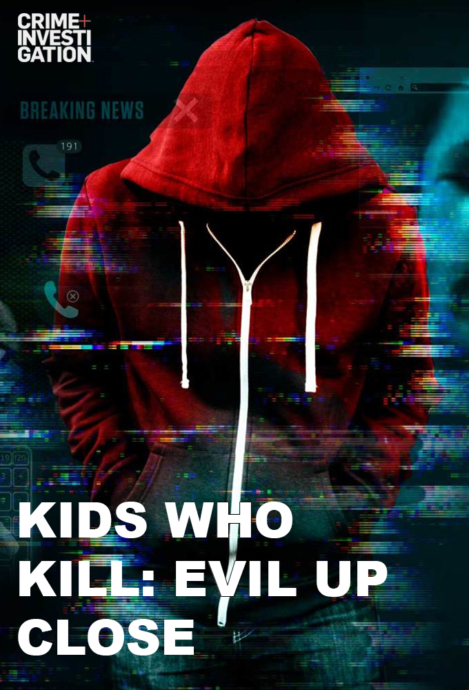 Kids Who Kill: Evil Up Close series poster