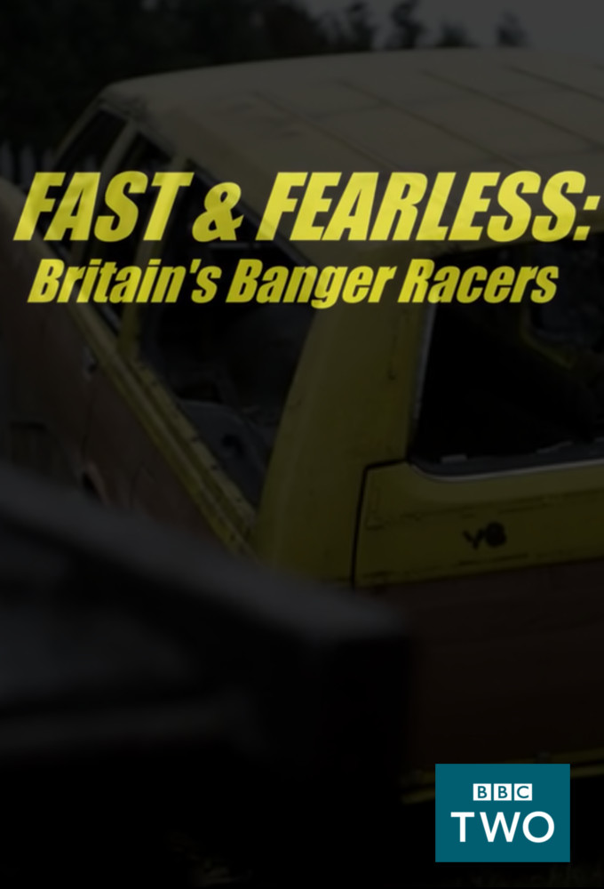 Fast And Fearless: Britain's Banger Racers series poster