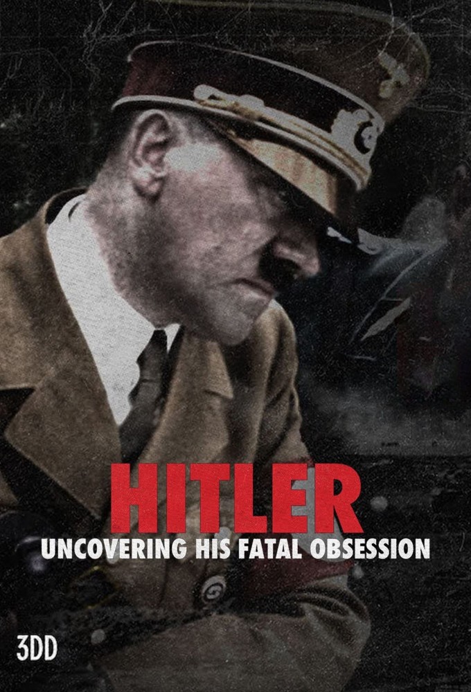 Hitler: Uncovering His Fatal Obsession series poster
