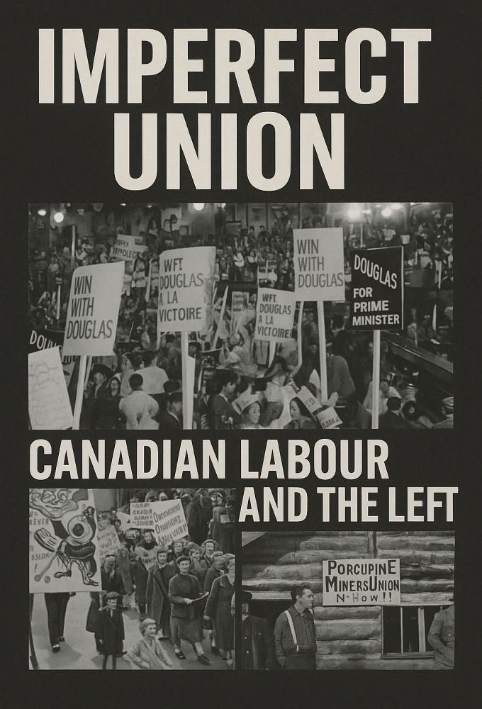 Imperfect Union: Canadian Labour and the Left series poster