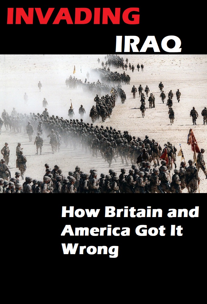 Invading Iraq: How Britain and America Got It Wrong series poster