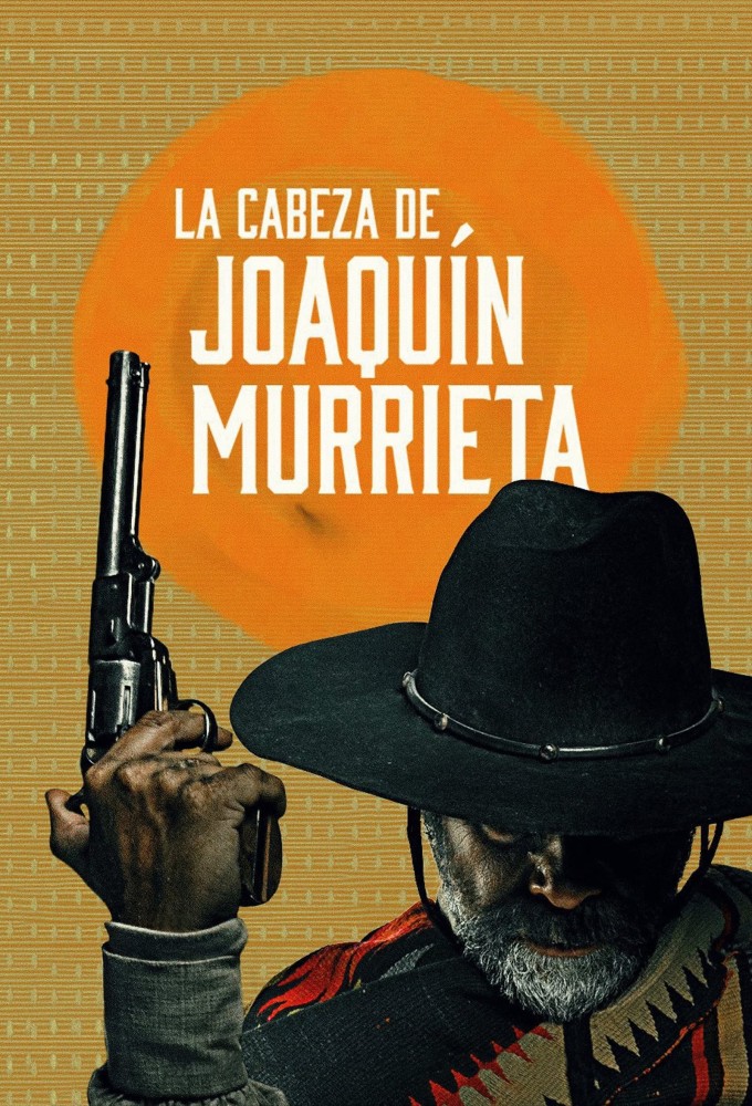 The Head of Joaquín Murrieta series poster