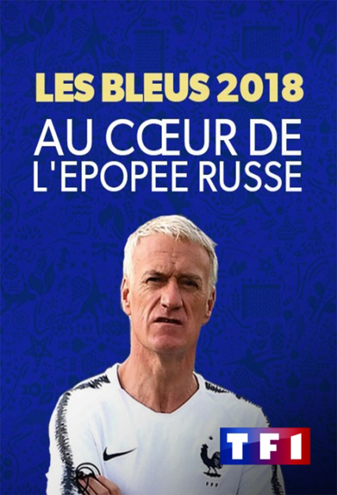 Les Bleus 2018 - Au coeur de l'épopée russe series poster