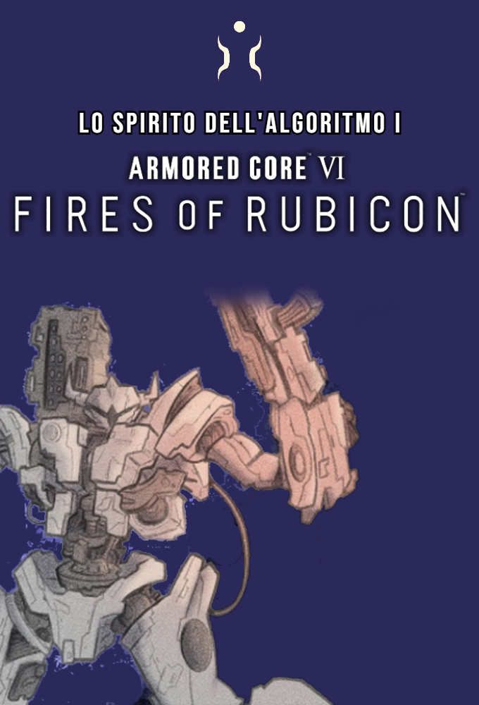 Lo Spirito dell'Algoritmo I - ARMORED CORE VI: FIRES OF RUBICON Image