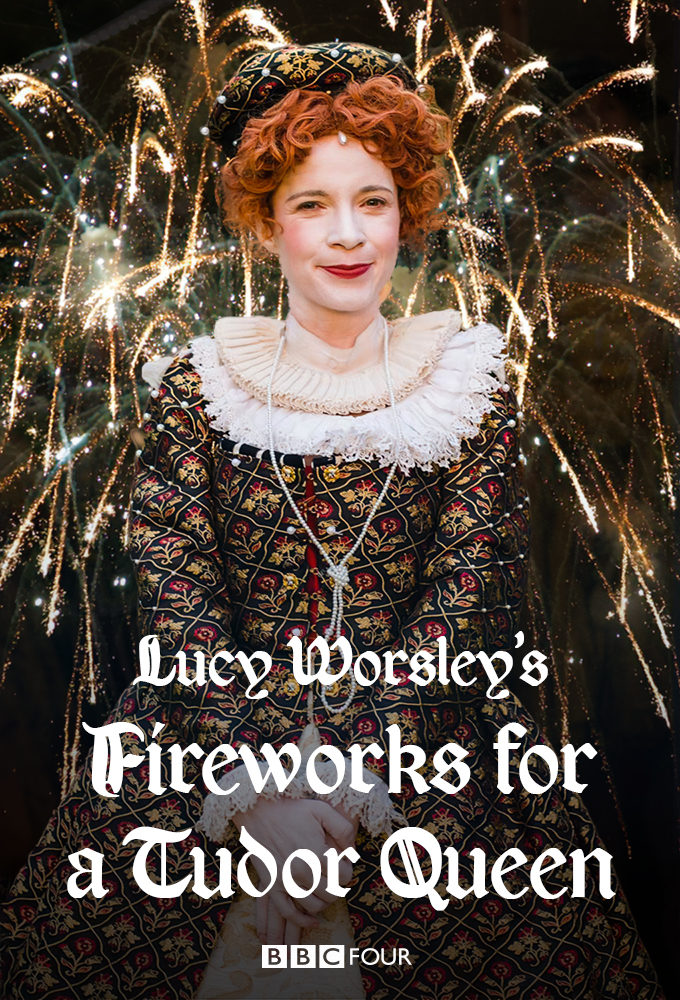 Lucy Worsley's Fireworks for a Tudor Queen series poster