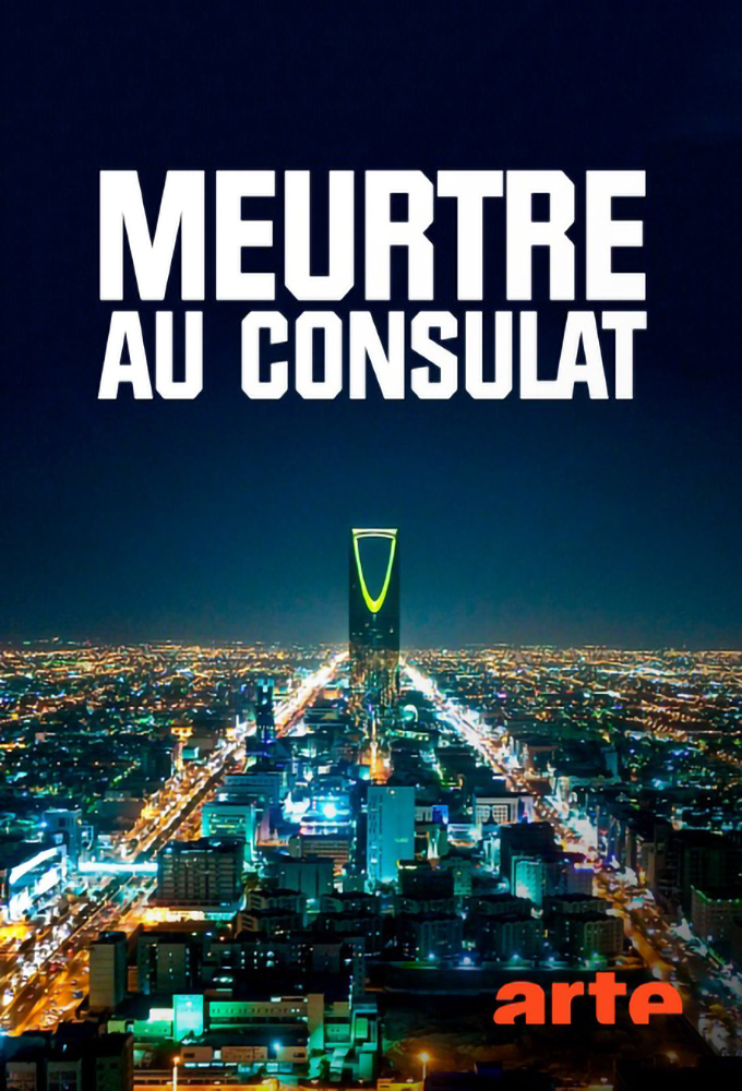 Meurtre au consulat - Mohammed ben Salmane et l’affaire Khashoggi series poster