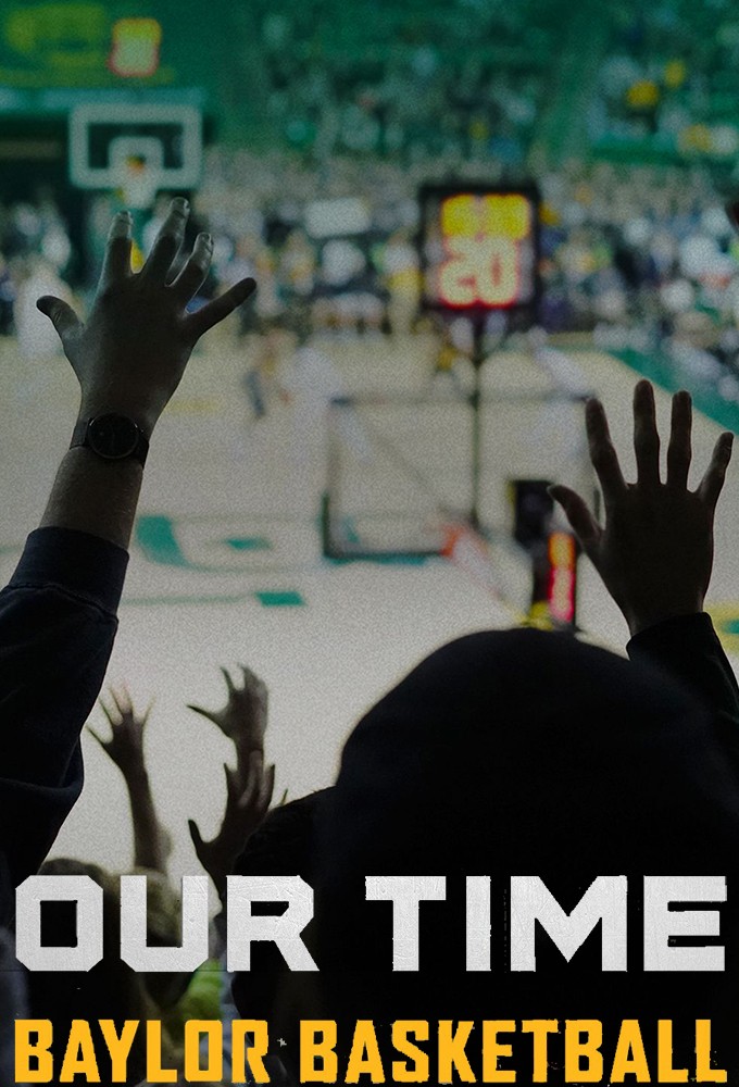 Our Time: Baylor Basketball series poster