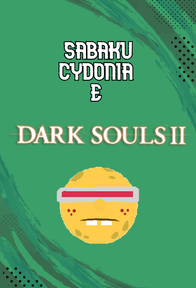 Sabaku, Cydonia e Dark Souls 2 series poster