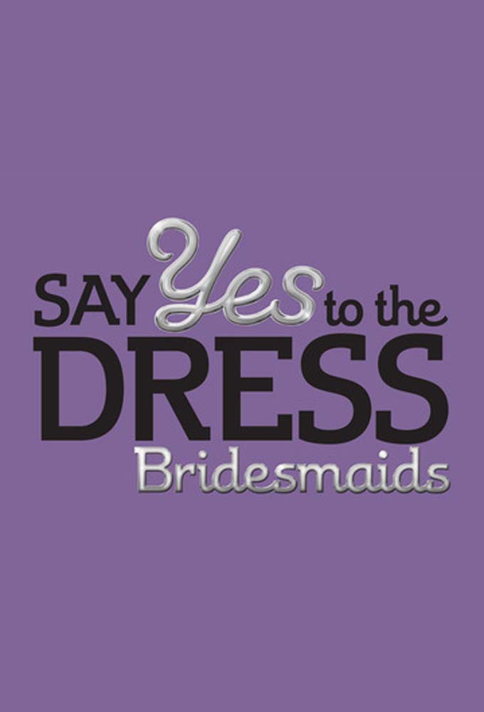 Say Yes to the Dress: Bridesmaids series poster