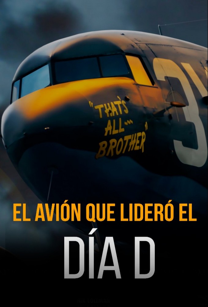That's All, Brother: The Plane That Led the D-Day Invasion series poster