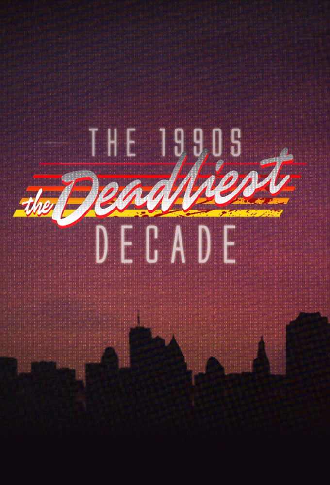 The 1990s: The Deadliest Decade series poster