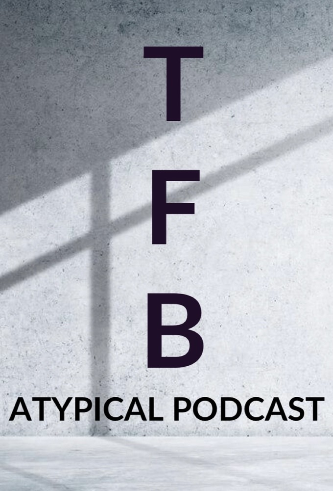 TFB: Atypical Podcast series poster
