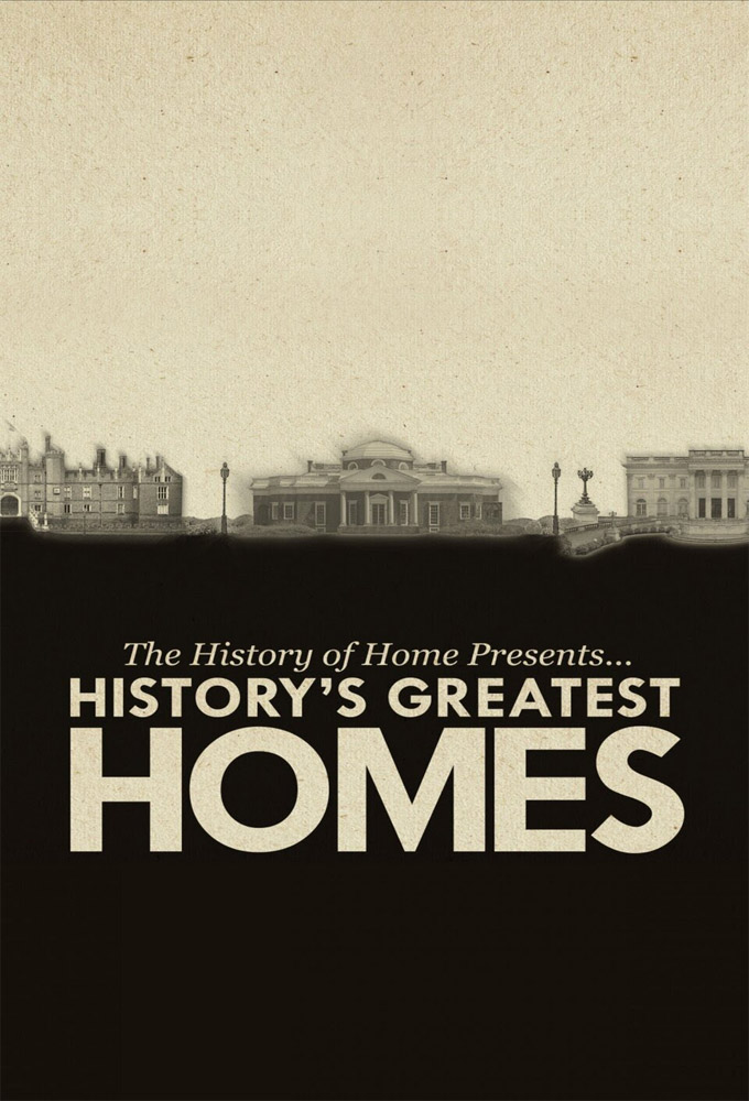 The History of Home Presents... History's Greatest Homes series poster