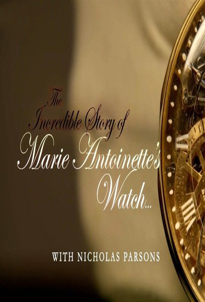 The Incredible Story of Marie Antoinette's Watch series poster