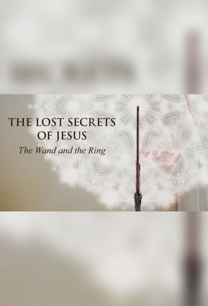 The Lost Secrets of Jesus: The Wand and the Ring Image