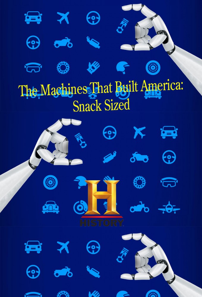 The Machines That Built America: Snack Sized series poster