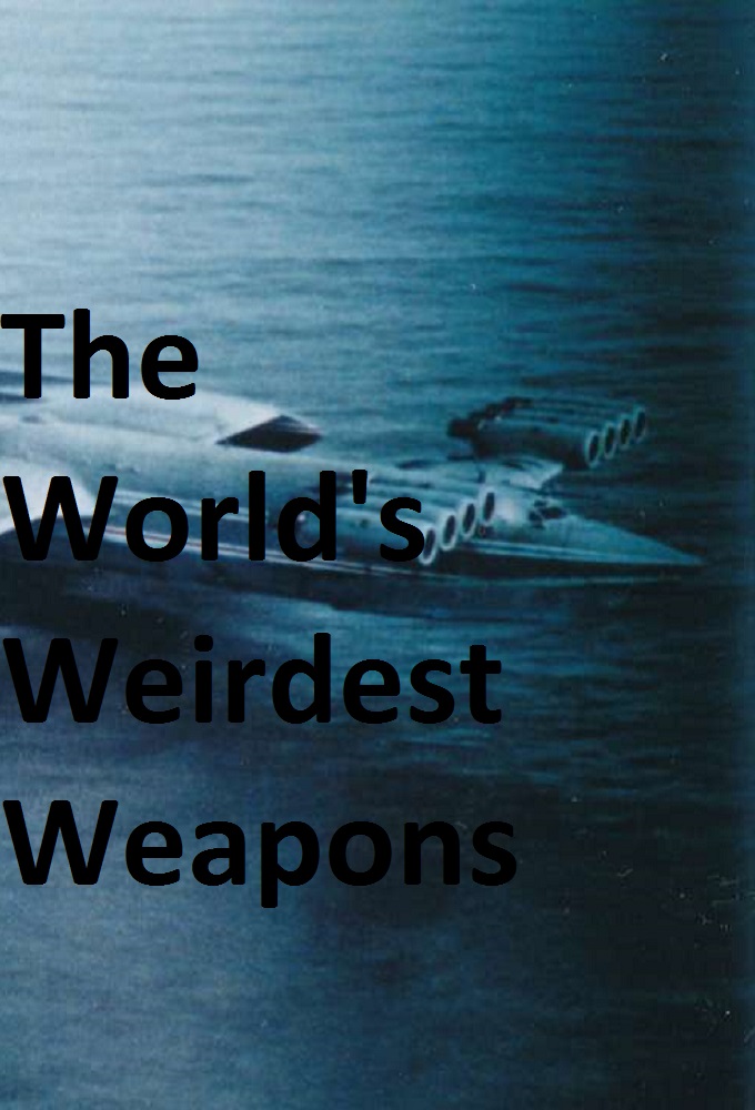 The World's Weirdest Weapons series poster
