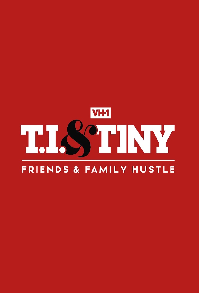 T.I. & Tiny: Friends & Family Hustle series poster