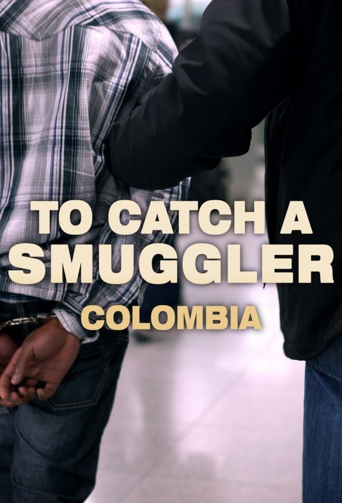To Catch A Smuggler: Colombia series poster