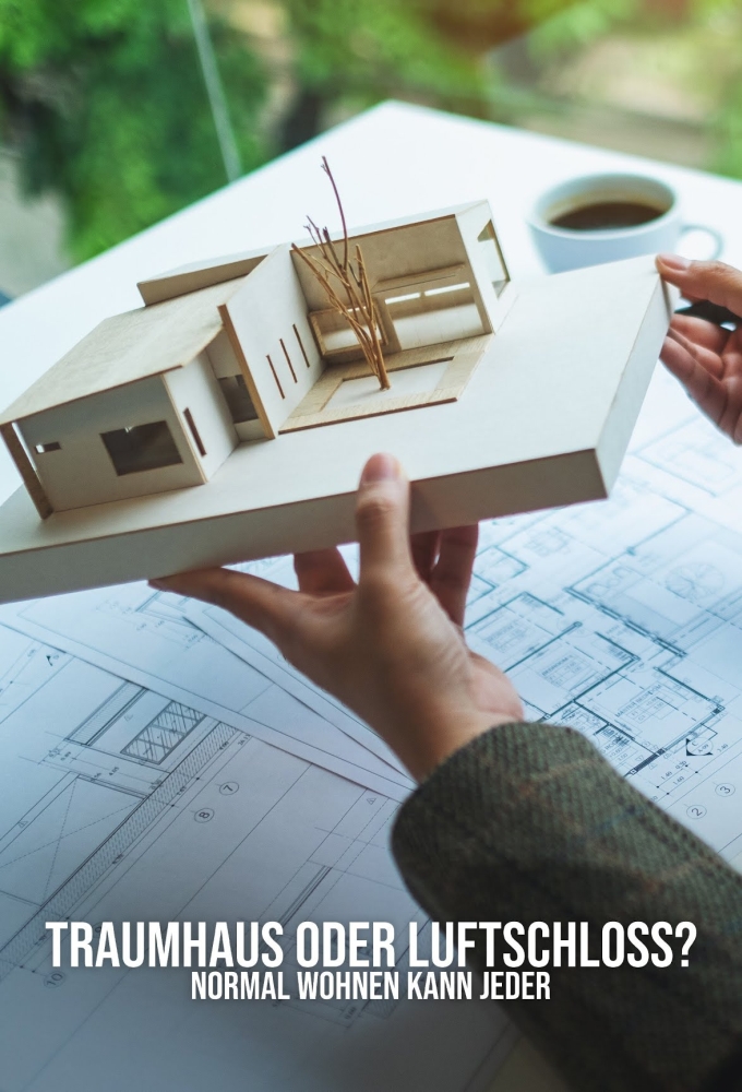 Traumhaus oder Luftschloss? - Normal wohnen kann jeder series poster