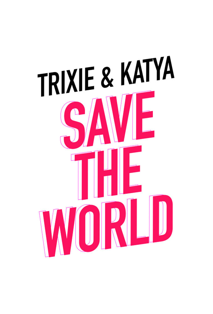 Trixie & Katya Save the World series poster