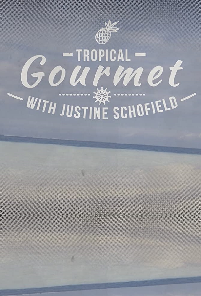 Tropical Gourmet With Justine Schofield series poster