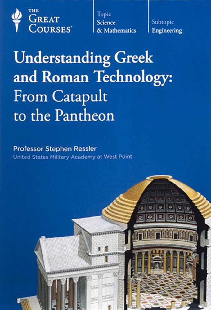 Understanding Greek and Roman Technology: From Catapult to the Pantheon series poster