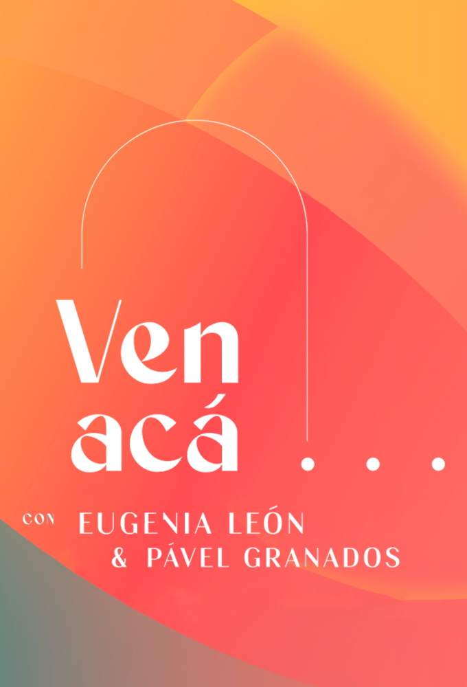 Ven Acá... con Eugenia León y Pavel Granados Image