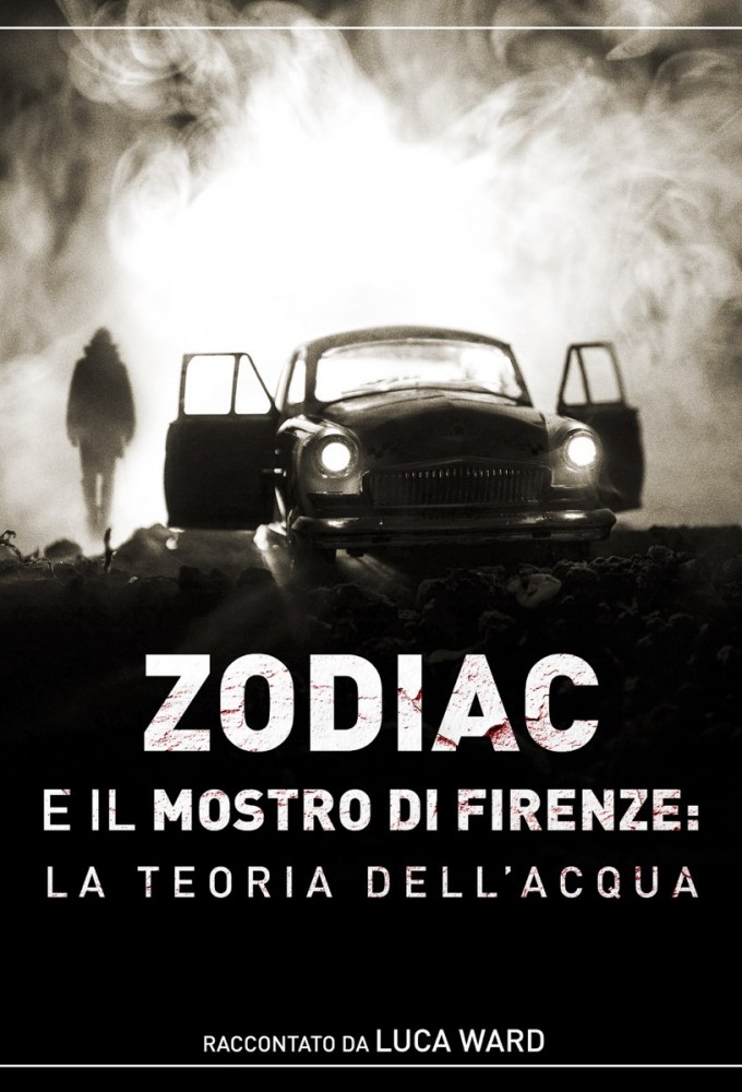 ZODIAC E IL MOSTRO DI FIRENZE: LA TEORIA DELL' ACQUA series poster