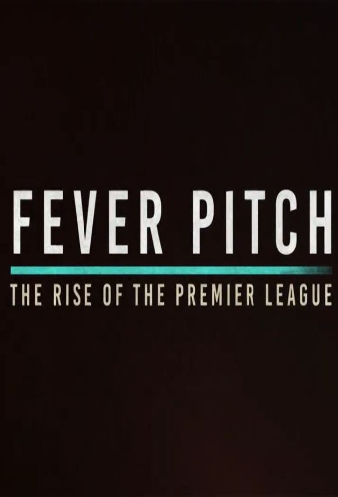 Fever Pitch: The Rise of the Premier League Image