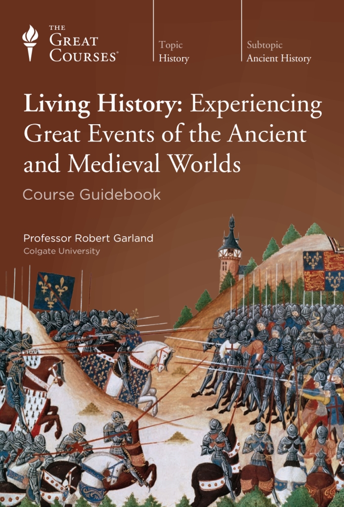 Living History: Experiencing Great Events of the Ancient and Medieval Worlds Image