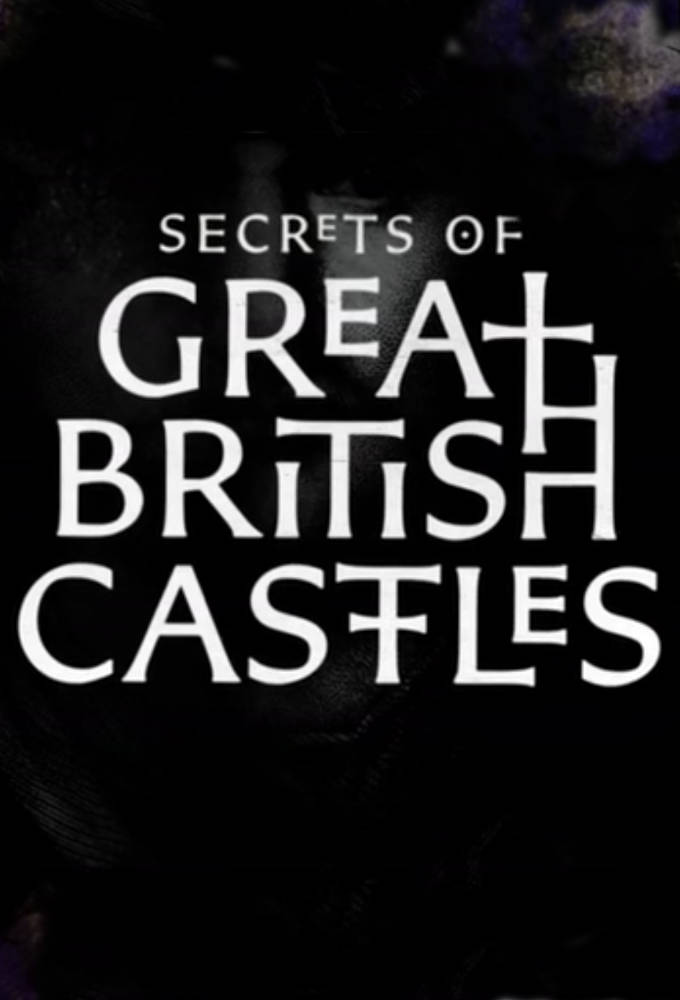 Secrets of Great British Castles Image