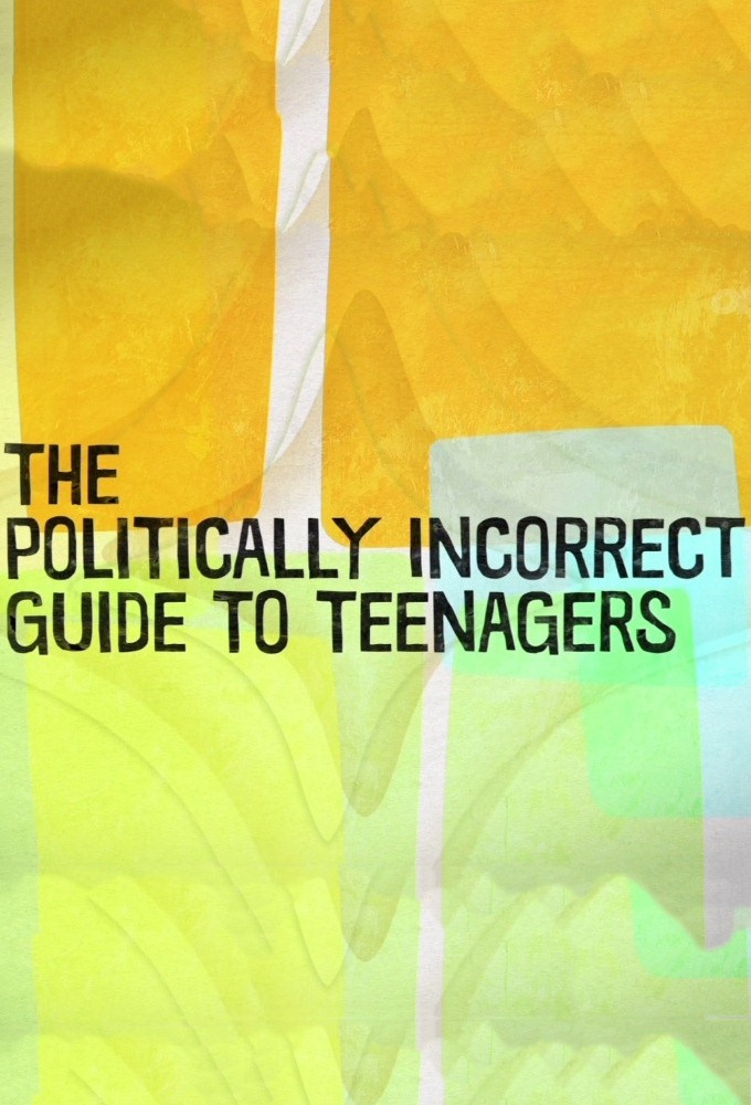 The Politically Incorrect Guide To Teenagers Image