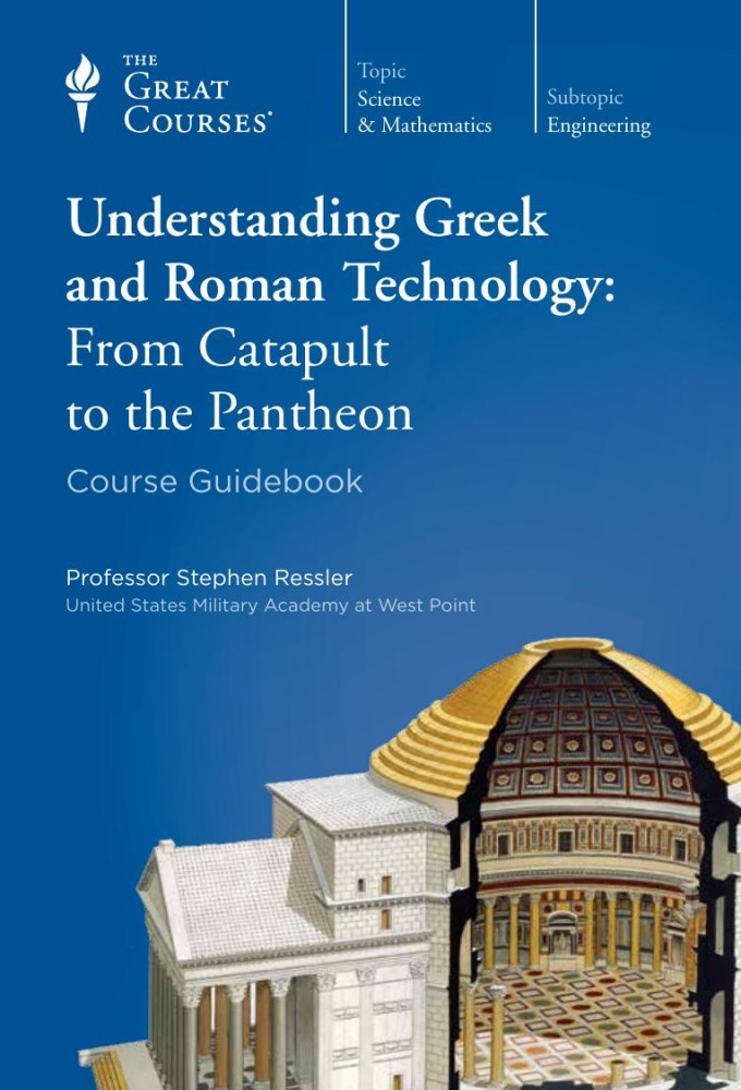 Understanding Greek and Roman Technology: From Catapult to the Pantheon Image